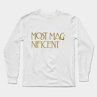 Most Magnificent Long Sleeve T-Shirt